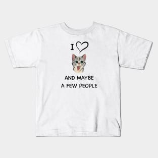 Cute Cat | I love Cats and maybe a few people design | funny cat Kids T-Shirt